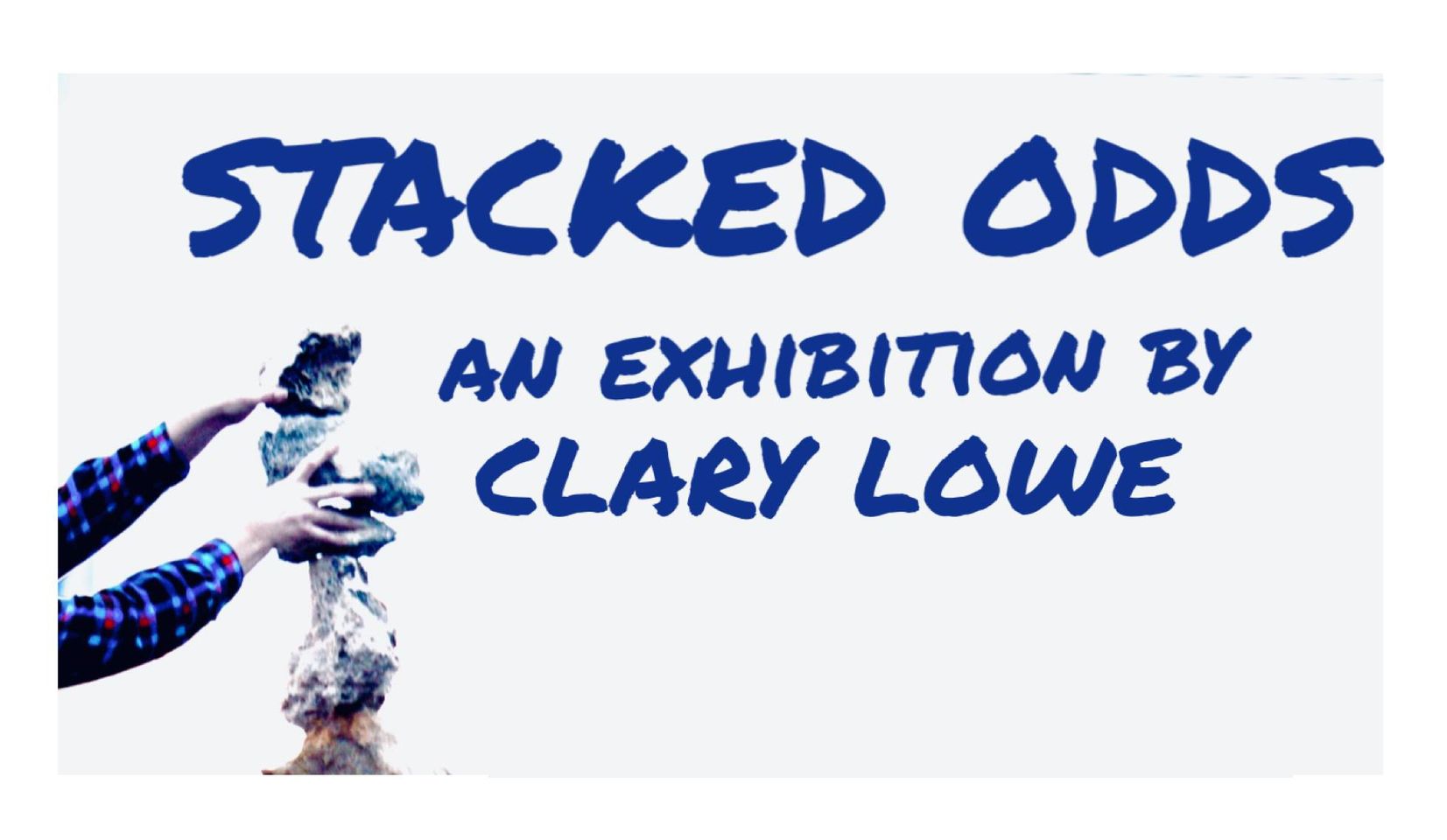 Stacked Odds, Exhibition by Clary Lowe