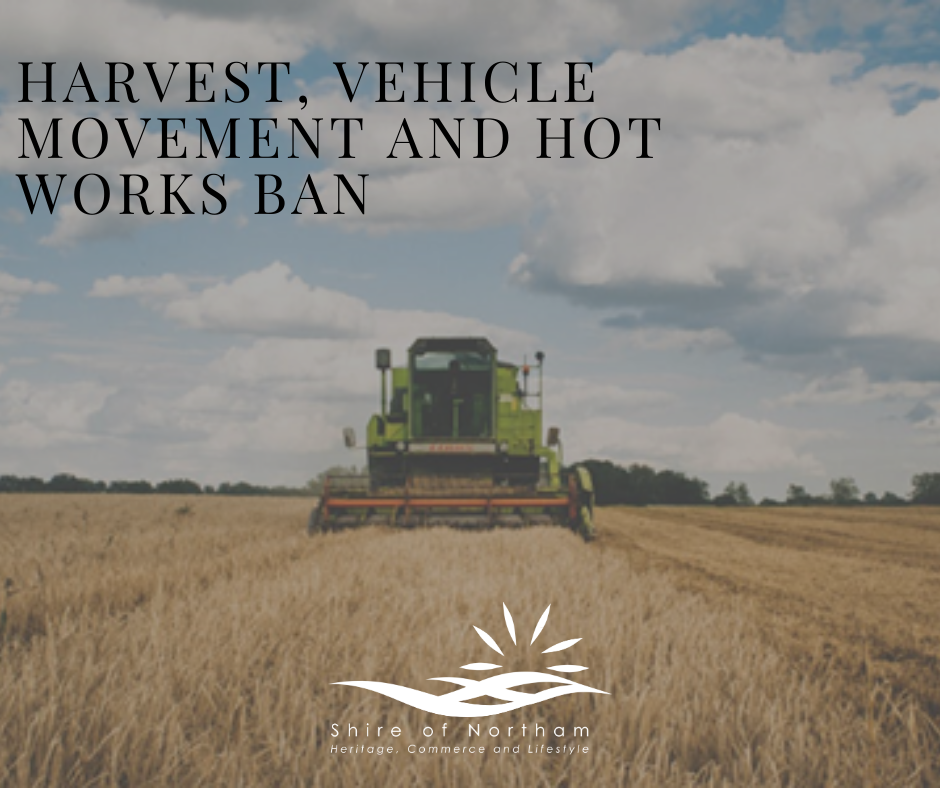 Harvest, Vehicle Movement & Hot Works Ban for the Shire of Northam for